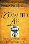 The Committed Life: Principles for Good Living from Our Timeless Past